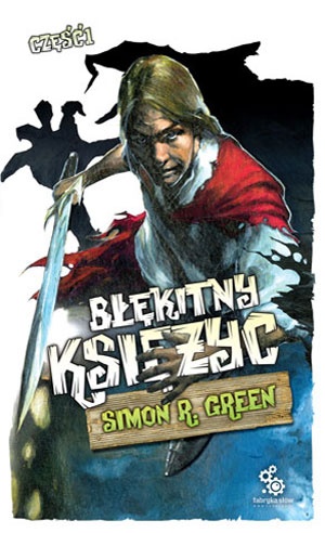 Okładka: Simon R. Green - Błękitny księżyc. Część 1