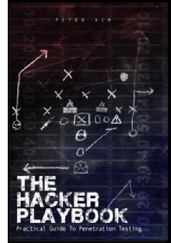 Okładka: Peter Kim - The Hacker Playbook. Practical Guide To Penetration Testing