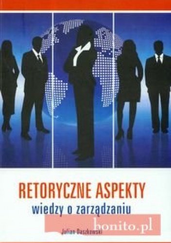 Okładka: Julian Daszkowski - Retoryczne aspekty wiedzy o zarządzaniu