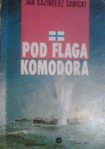 Okładka: Jan Kazimierz Sawicki - Pod flagą komodora