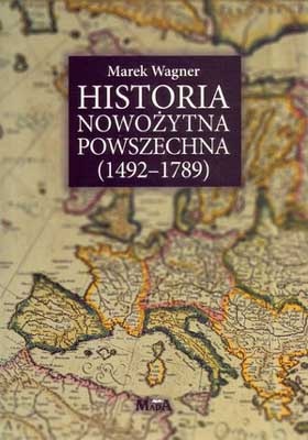 Okładka: Marek Wagner - Historia nowożytna powszechna (1492-1789)