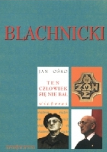 Okładka: Jan Ośko - Blachnicki. Ten człowiek się nie bał