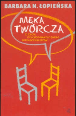 Okładka: Barbara Łopieńska - Męka twórcza. Z życia psychosomatycznego intelektualistów