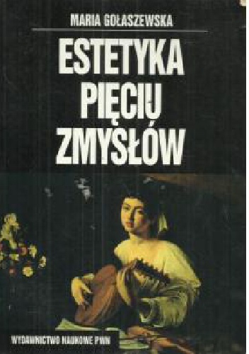 Maria Gołaszewska - Estetyka pięciu zmysłów