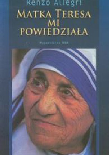 Okładka: Renzo Allegri - Matka Teresa mi powiedziała