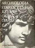 Okładka: Anna Sadurska - Archeologia starożytnego Rzymu, t. 2: Okres cesarstwa