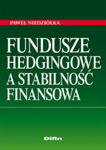 Okładka: Paweł Niedziółka - Fundusze hedgingowe a stabilność finansowa