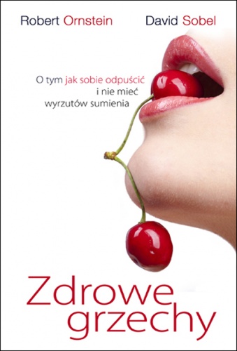 Okładka: Robert Ornstein - Zdrowe grzechy. O tym jak sobie odpuścić i nie mieć wyrzutów sumienia