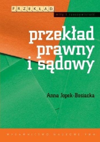 Okładka: Anna Jopek-Bosiacka - Przekład prawny i sądowy