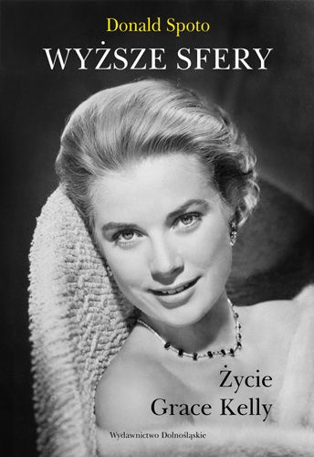 Okładka: Donald Spoto - Wyższe sfery. Życie Grace Kelly