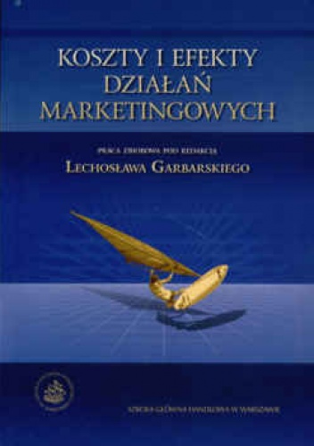 Okładka:  praca zbiorowa - Koszty i efekty działań marketingowych