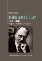 Okładka: Piotr Biliński - Stanisław Kutrzeba (1876-1946). Biografia naukowa i polityczna