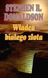 Okładka: Stephen R. Donaldson - Władca białego złota
