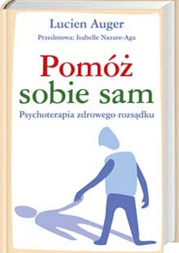 Okładka: Lucien Auger - POMÓŻ SOBIE SAM - psychoterapia zdrowego rozsądku