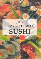 Okładka: Magdalena Szwedkowicz-Kostrzewa - Jak przygotować sushi