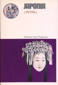 Okładka: John Whitney Hall - Japonia od czasów najdawniejszych do dzisiaj