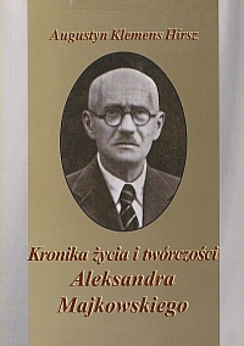 Okładka: Augustyn Klemens Hirsz - Kronika życia i twórczości Aleksandra Majkowskiego