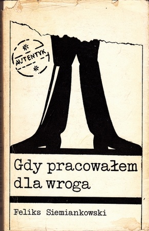 Okładka: Feliks Dezydery Siemiankowski - Gdy pracowałem dla wroga