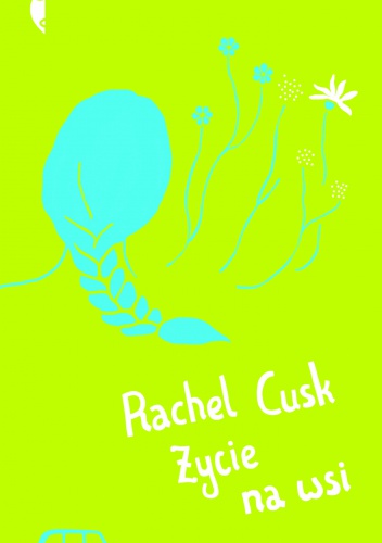 Okładka: Rachel Cusk - Życie na wsi