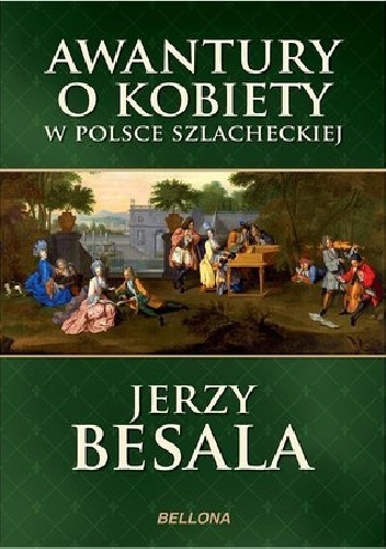 Okładka: Jerzy Besala - Awantury o kobiety w Polsce szlacheckiej