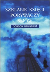 Okładka: Gordon Dahlquist - Szklane księgi porywaczy snów