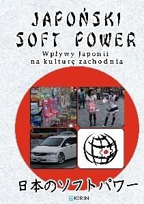 Okładka:  praca zbiorowa - Japoński soft power. Wpływy Japonii na kulturę zachodnią