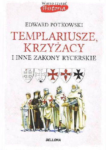 Okładka: Edward Potkowski - Templariusze, Krzyżacy i inne zakony rycerskie