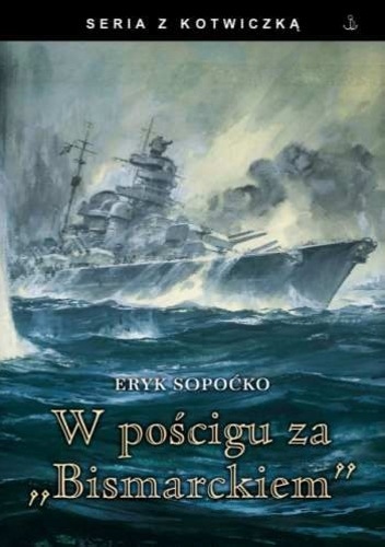 Okładka: Eryk Sopoćko - W pościgu za „Bismarckiem”