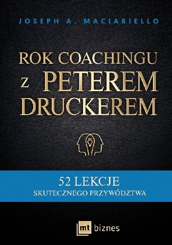 Okładka: Joseph A. Maciariello - Rok coachingu z Peterem Druckerem