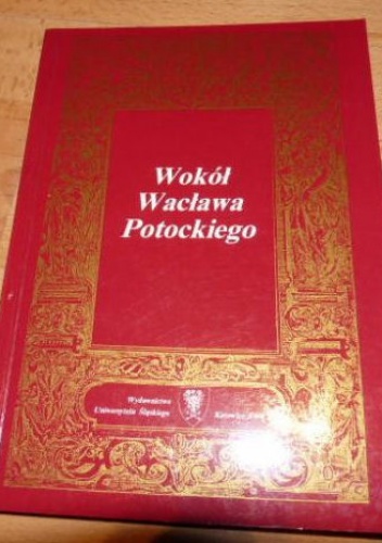 Okładka: Dariusz Rott - Wokół Wacława Potockiego. Studia i szkice staropolskie w 300. rocznicę śmierci poety