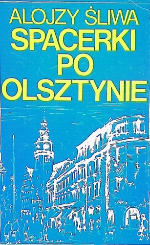 Okładka: Alojzy Śliwa - Spacerki po Olsztynie