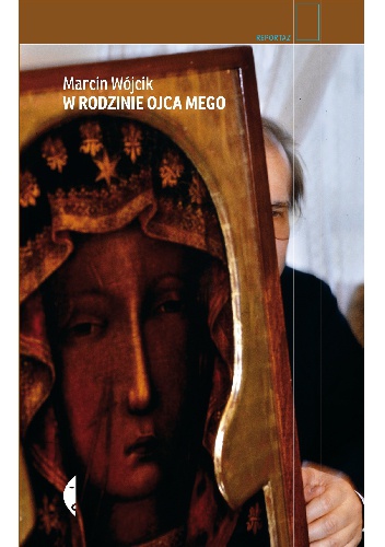 Okładka: Marcin Wójcik - W rodzinie ojca mego
