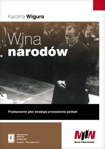 Okładka: Karolina Wigura - Wina narodów... Przebaczenie jako strategia prowadzenia polityki