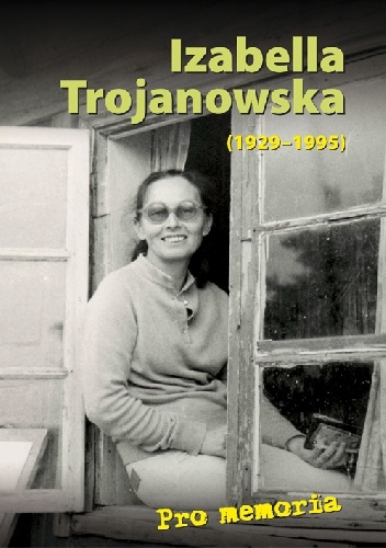 Okładka: Józef Borzyszkowski - Pro memoria. Izabella Trojanowska (1929-1995)