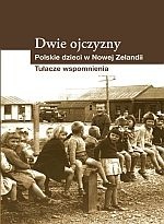 Okładka:  praca zbiorowa - Dwie Ojczyzny. Polskie dzieci w Nowej Zelandii. Tułacze wspomnienia