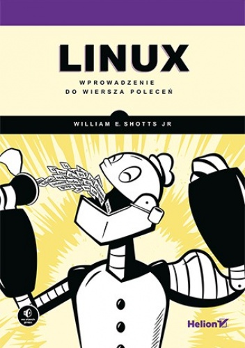 Okładka: William E. Shotts Jr. - Linux. Wprowadzenie do wiersza poleceń