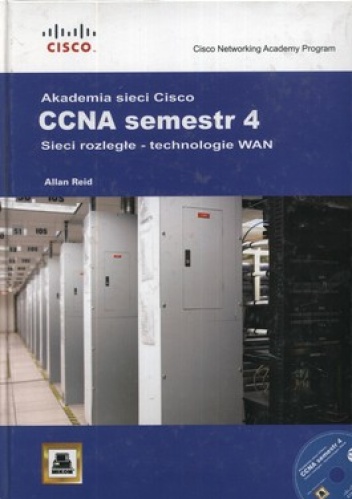 Okładka: Allan Reid - Akademia sieci Cisco. CCNA semestr 4. Sieci rozległe - technologie WAN + CD