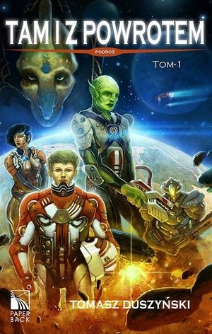 Okładka: Tomasz Duszyński - Tam i z powrotem. Podróż. Tom 1.