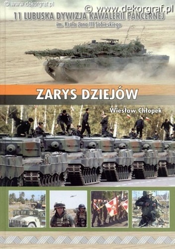 Okładka: Wiesław Chłopek - 11 Lubuska Dywizja Kawalerii Pancernej im. Króla Jana III Sobieskiego - Zarys Dziejów