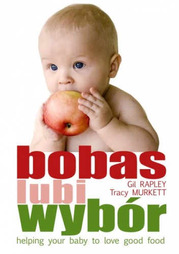 Okładka: Gill Rapley - Bobas lubi wybór. Twoje dziecko pokocha dobre jedzenie
