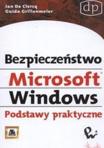 Grillenmeier Guido - Bezpieczeństwo Microsoft Windows. Podstawy praktyczne