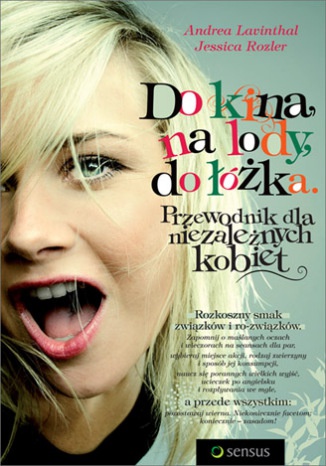 Okładka: Jessica Rozler - Do kina, na lody, do łóżka. Przewodnik dla niezależnych kobiet
