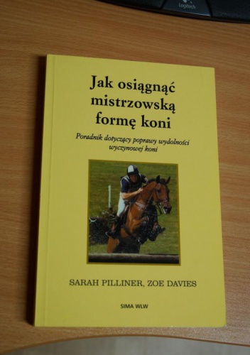 Okładka: Sarah Pilliner - Jak osiągnąć mistrzowską formę koni