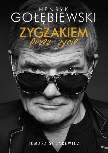 Okładka: Henryk Gołębiewski - Zygzakiem przez życie