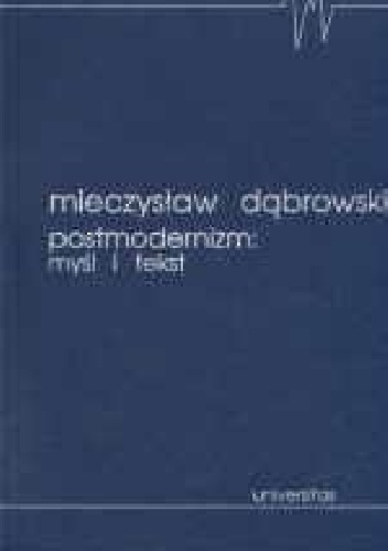 Okładka: Mieczysław Dąbrowski - Postmodernizm: myśl i tekst