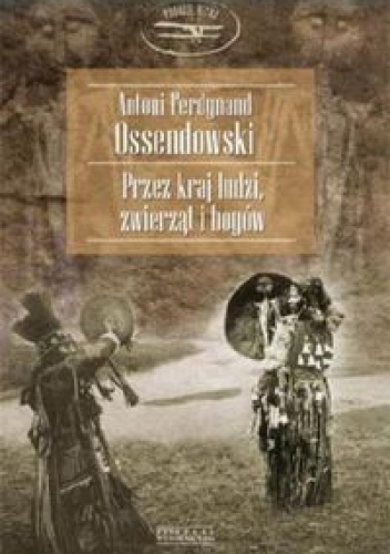 Okładka: Antoni Ferdynand Ossendowski - Przez kraj ludzi, zwierząt i bogów