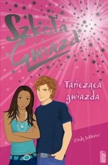 Okładka: Cindy Jefferies - Szkoła Gwiazd: Tańcząca gwiazda