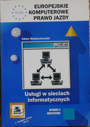 Okładka: Adam Wojciechowski - ECDL Europejskie Komputerowe Prawo Jazdy. Usługi w sieciach informatycznych