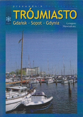 Okładka: Grzegorz Niewiadomy - Trójmiasto. Gdańsk-Sopot-Gdynia.