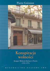 Okładka:  Gremion Pierre - Konspiracja wolności Kongres Wolności Kultury w Paryżu 1950-